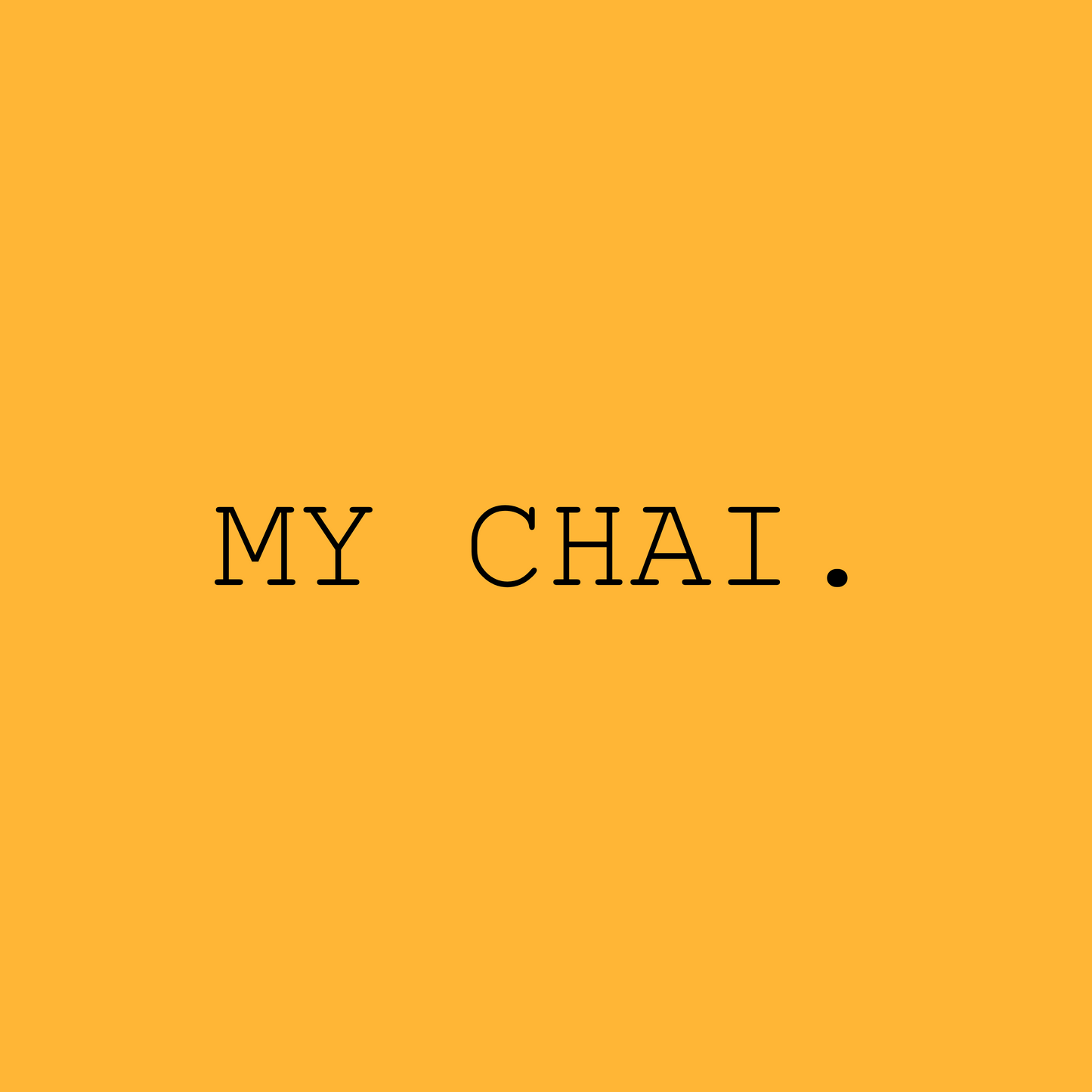 My Chai.