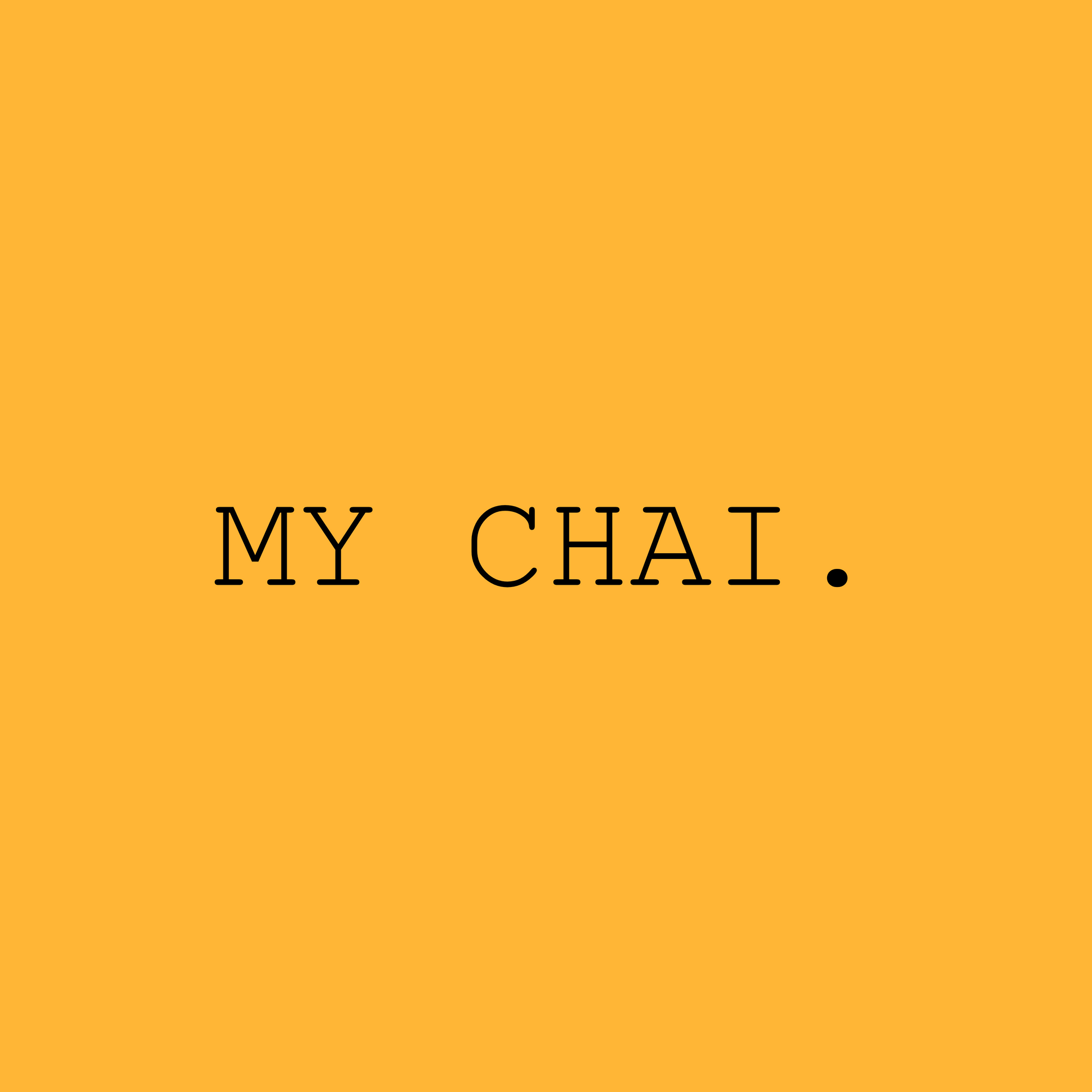 My Chai. 