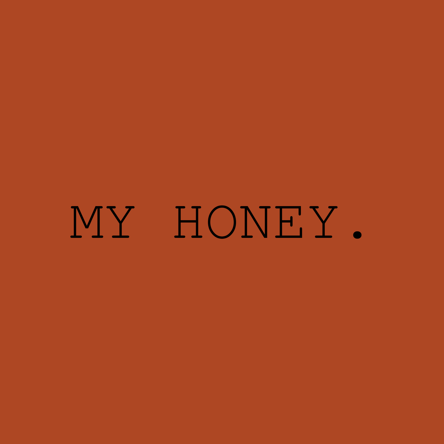 My Honey.