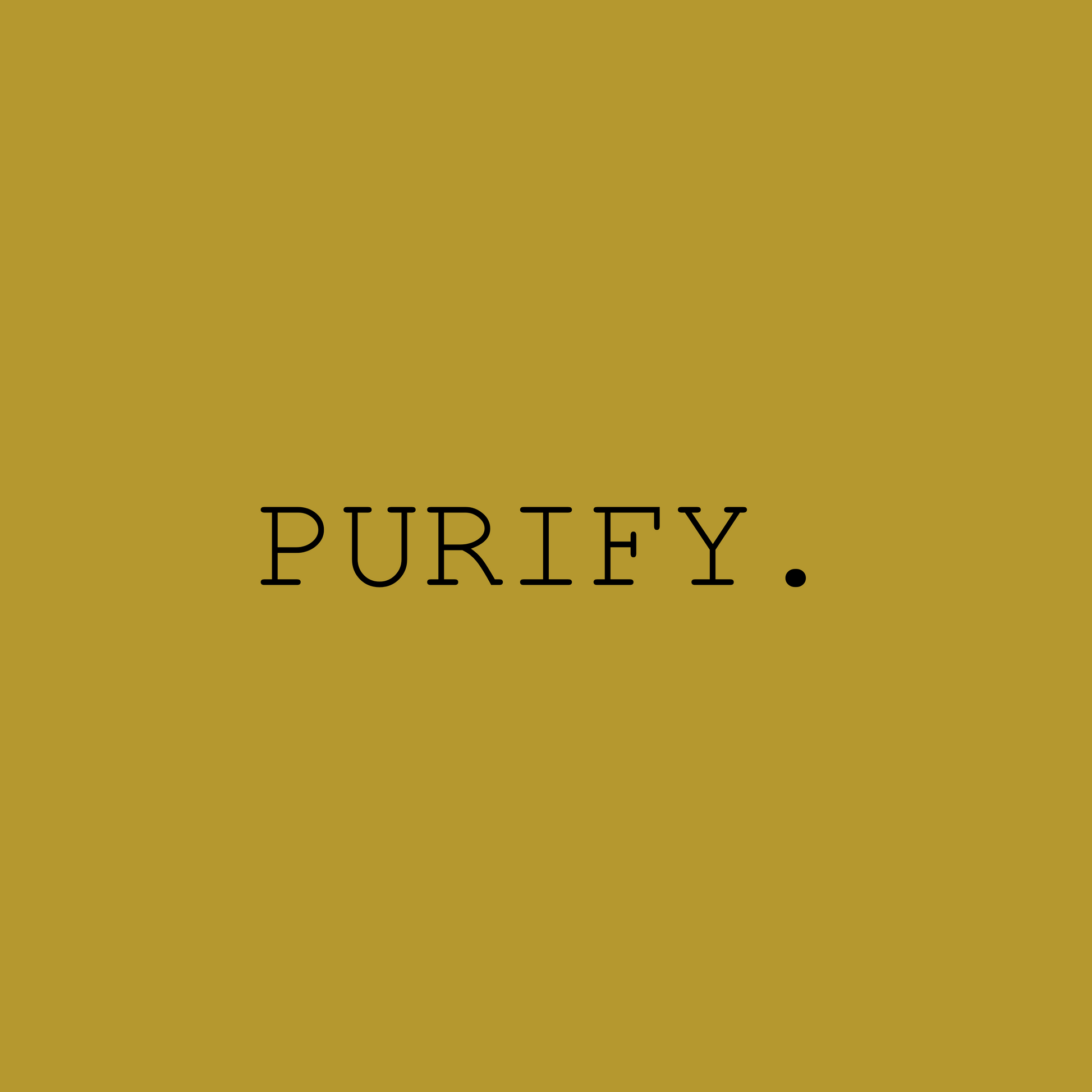 Purify. 